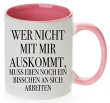 Lade das Bild in den Galerie-Viewer, Tasse Wer nicht mit mir auskommt, muss eben noch ein bisschen an sich arbeiten Farbwahl
