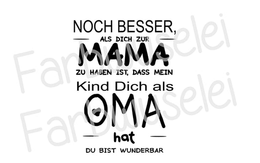 Bügelbild Noch besser als dich zur Mama zu haben ist das mein Kind dich zur Oma hat Farbwahl