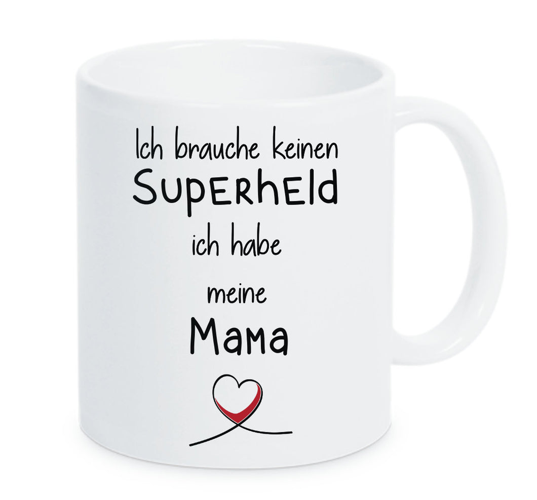 Tasse Ich brauche keinen Superheld ich habe meine Mama weiß