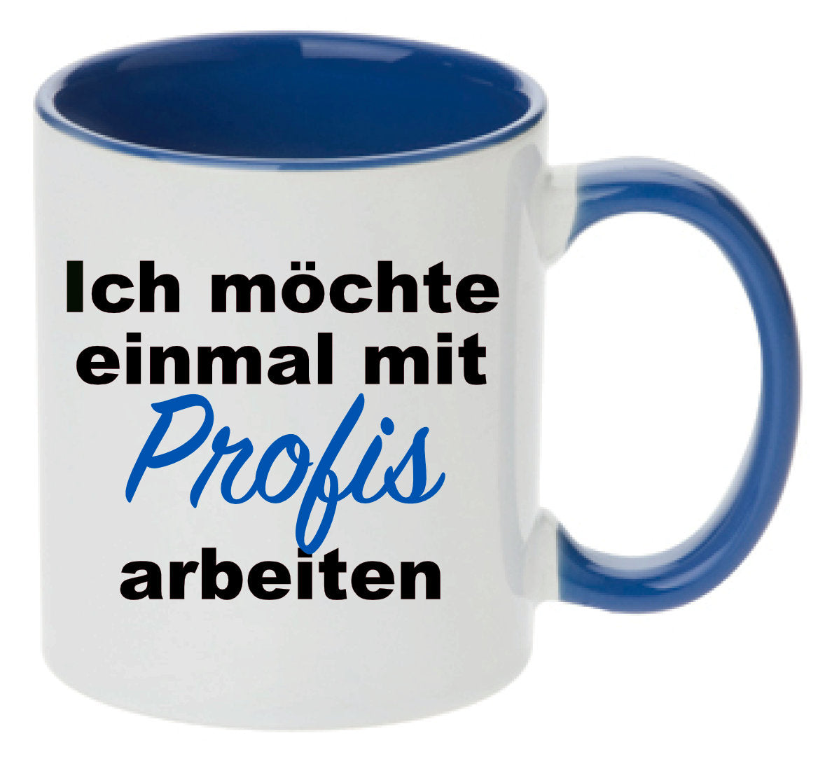 Tasse Ich möchte einmal mit Profis arbeiten Farbwahl