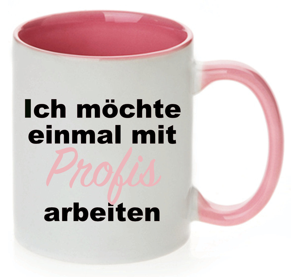 Tasse Ich möchte einmal mit Profis arbeiten Farbwahl