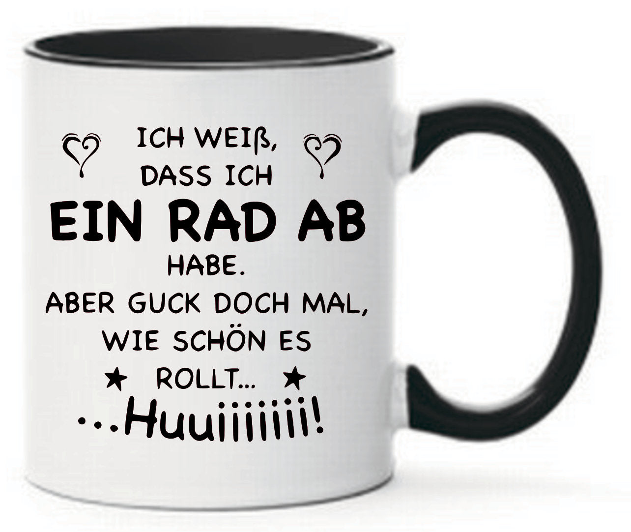 Tasse Ich weiß, dass ich ein Rad ab habe aber guck doch mal wie schön es rollt Huiiiii... Farbwahl