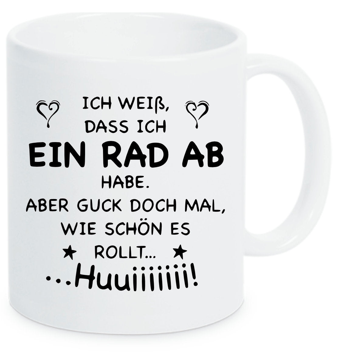 Tasse Ich weiß, dass ich ein Rad ab habe aber guck doch mal wie schön es rollt Huiiiii... Farbwahl