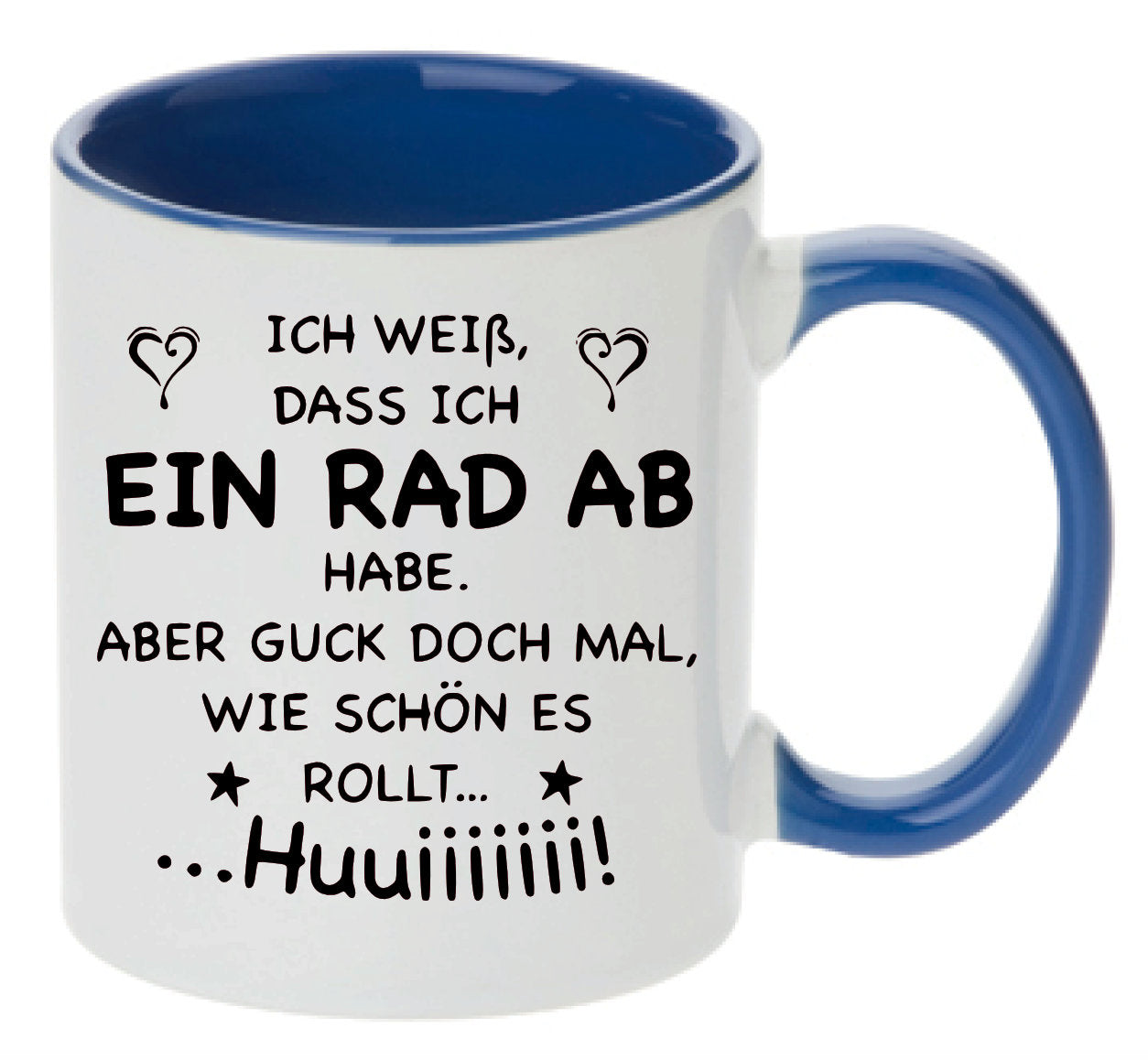 Tasse Ich weiß, dass ich ein Rad ab habe aber guck doch mal wie schön es rollt Huiiiii... Farbwahl