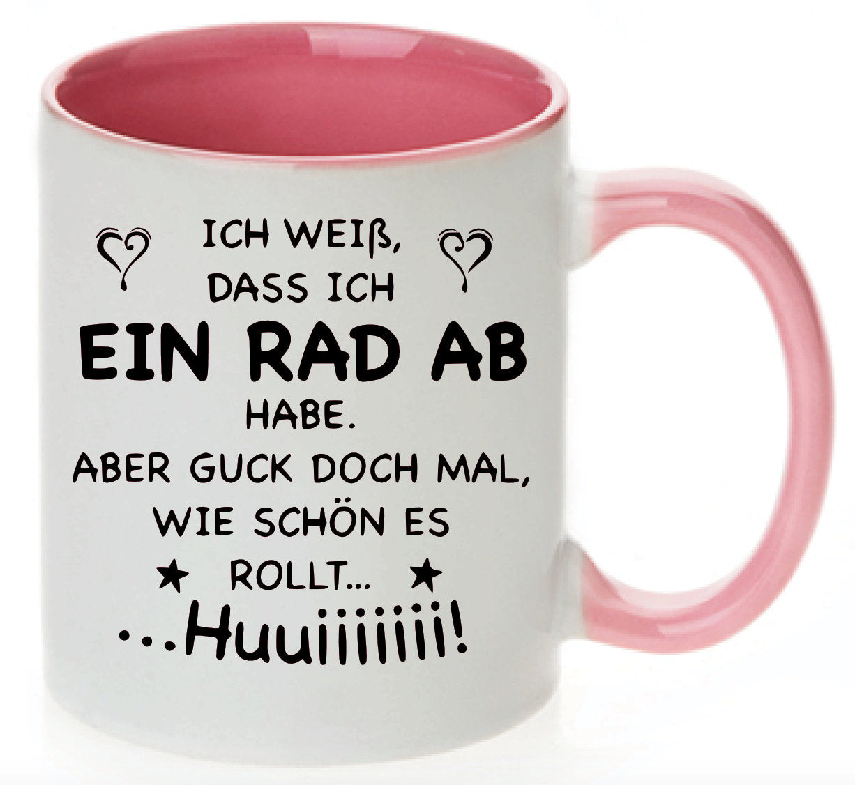 Tasse Ich weiß, dass ich ein Rad ab habe aber guck doch mal wie schön es rollt Huiiiii... Farbwahl