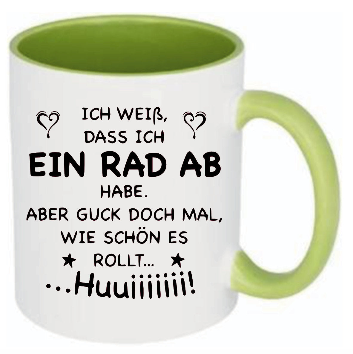 Tasse Ich weiß, dass ich ein Rad ab habe aber guck doch mal wie schön es rollt Huiiiii... Farbwahl